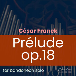Bandoneon solo version of Prélude op. 18 by César Franck