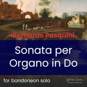Bandoneon solo version of the "Sonata for Organ in C Major", by Bernardo Pasquini.
